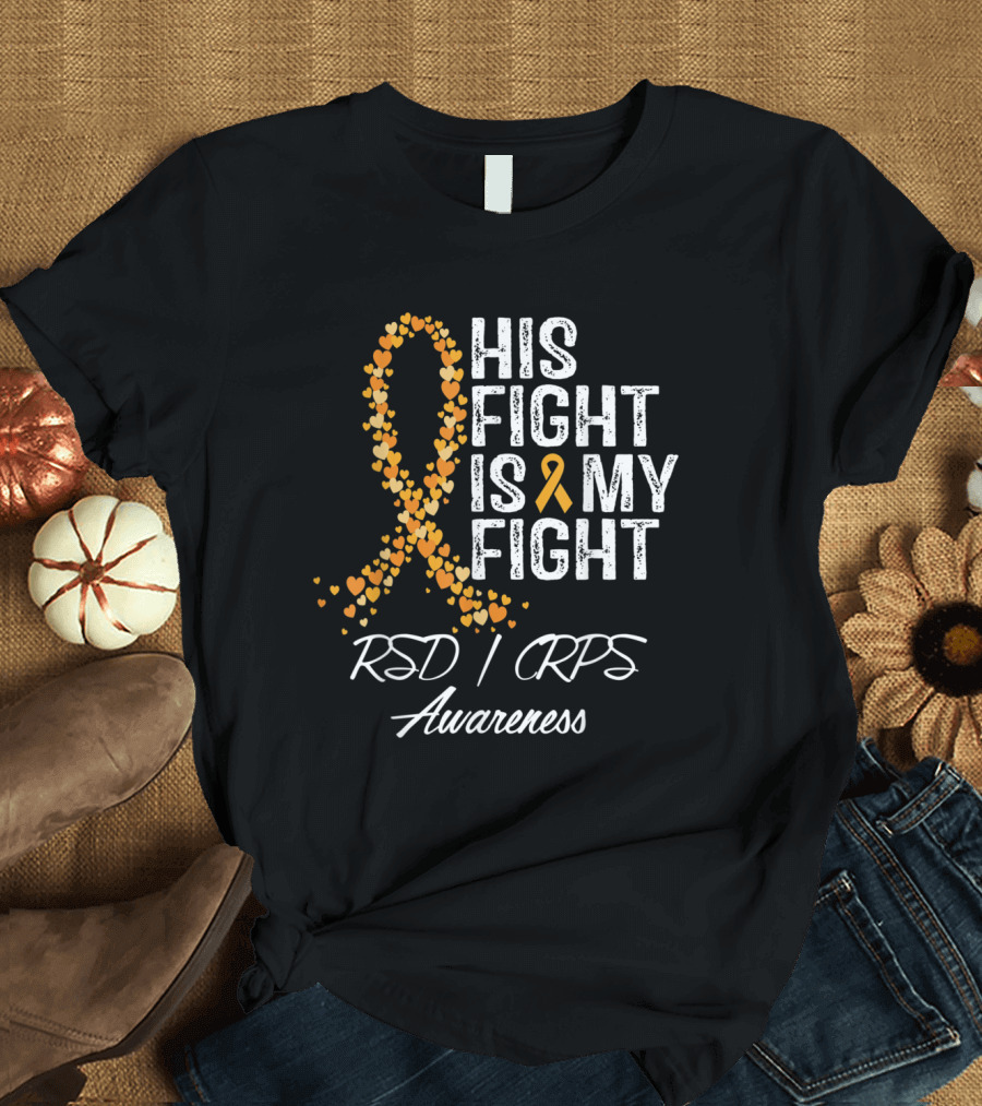 His Fight Is My Fight RSD CRPS Awareness Orange Ribbon Hearts T-Shirt