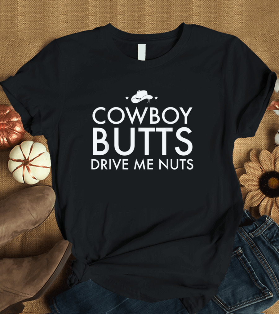 Cowboy Butts Drive Me Nuts Western Hat T-Shirt