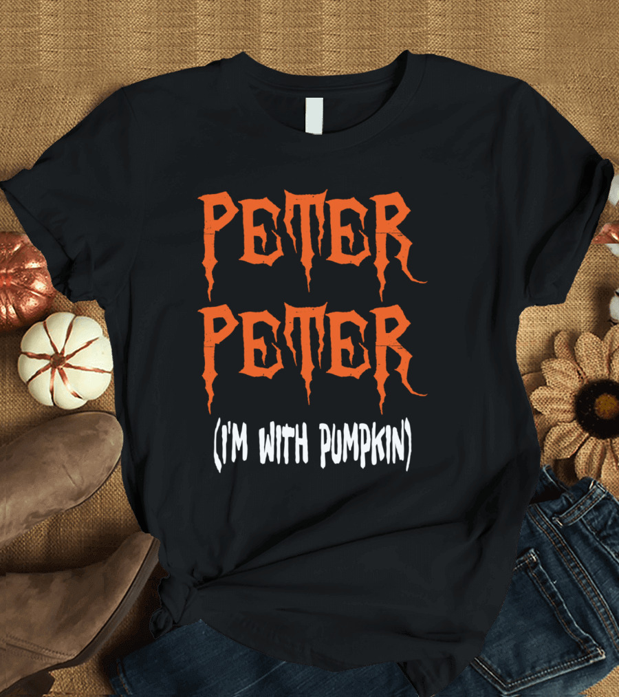 PETER PETER (I'M WITH PUMPKIN) T-Shirt