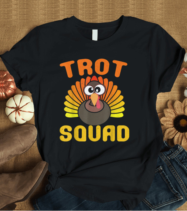 T-Shirt: Trot Squad Turkey Face Thanksgiving Humor T-Shirt Trot Squad Turkey Face Thanksgiving Humor T-Shirt