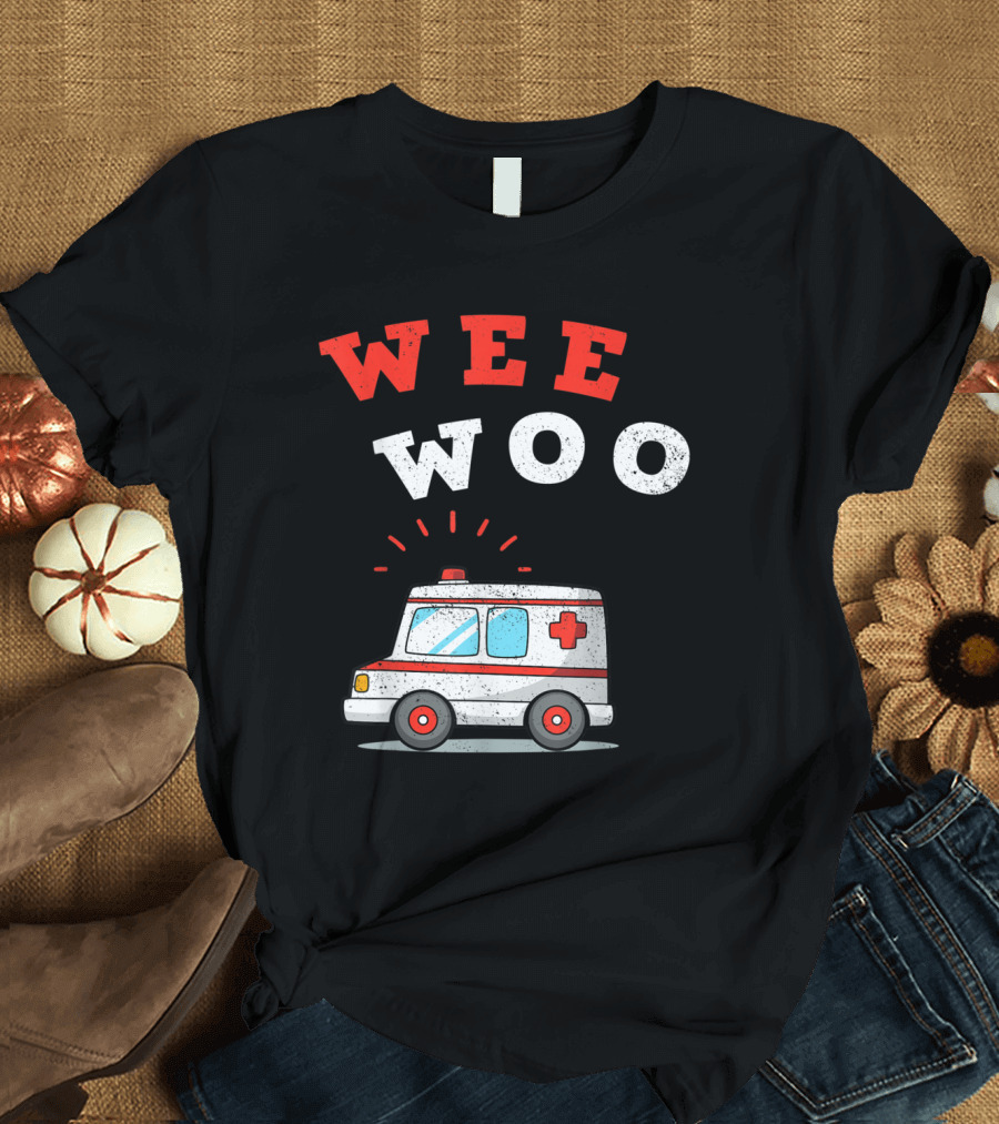Wee Woo Ambulance Funny EMS EMT Paramedic AMR T-Shirt