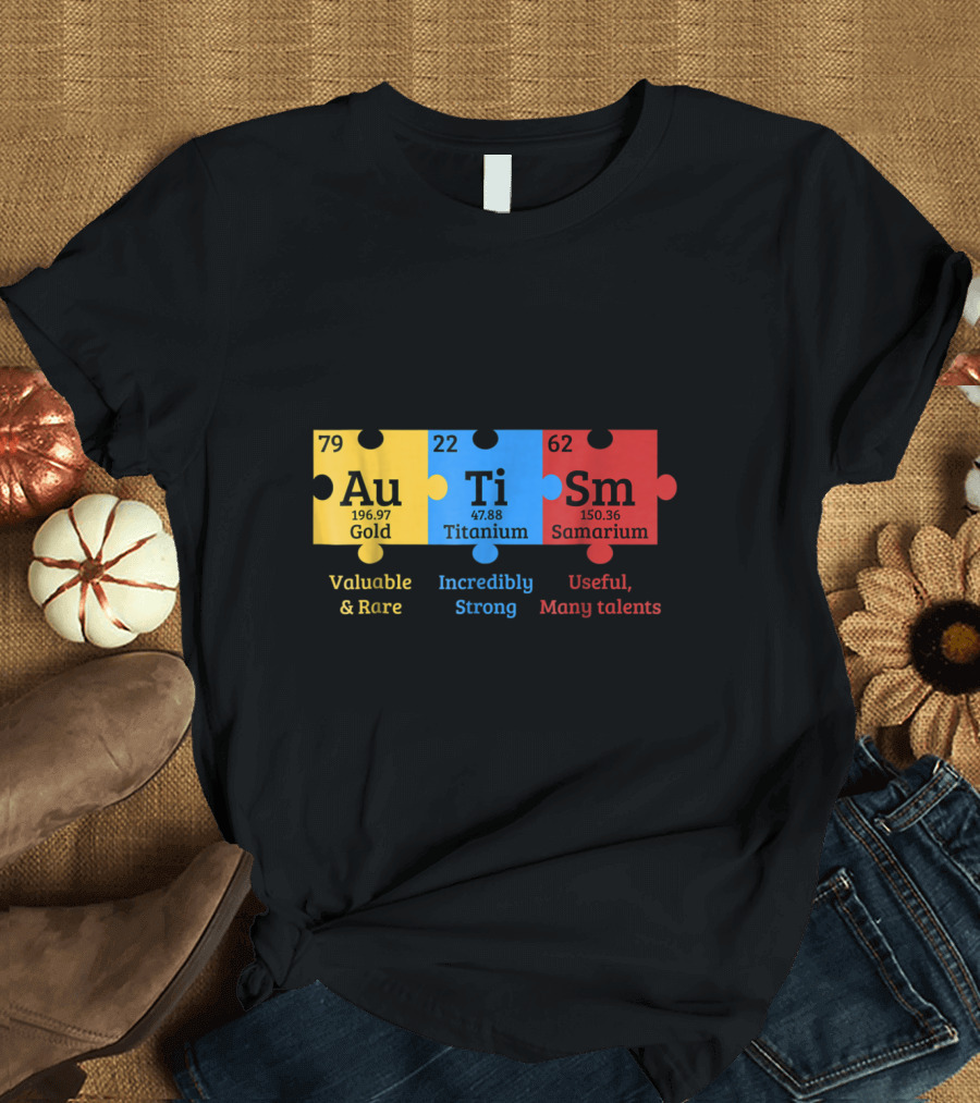 Autism Awareness Puzzle Au Ti Sm Chemical Elements Gold Titanium Samarium T-Shirt