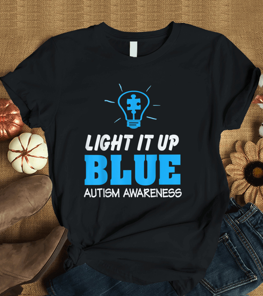 Light It Up Blue Autism Awareness T-Shirt