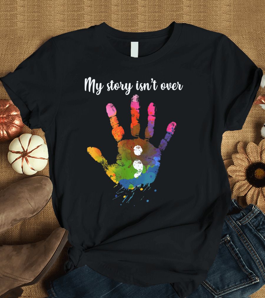 My Story Isn't Over Semicolon Handprint Mental Health Awareness T-Shirt
