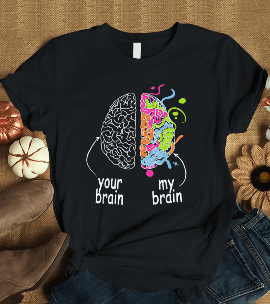 Neurodiversity Brain Your Brain My Brain Dyslexia ADHD Autism ASD T-Shirt