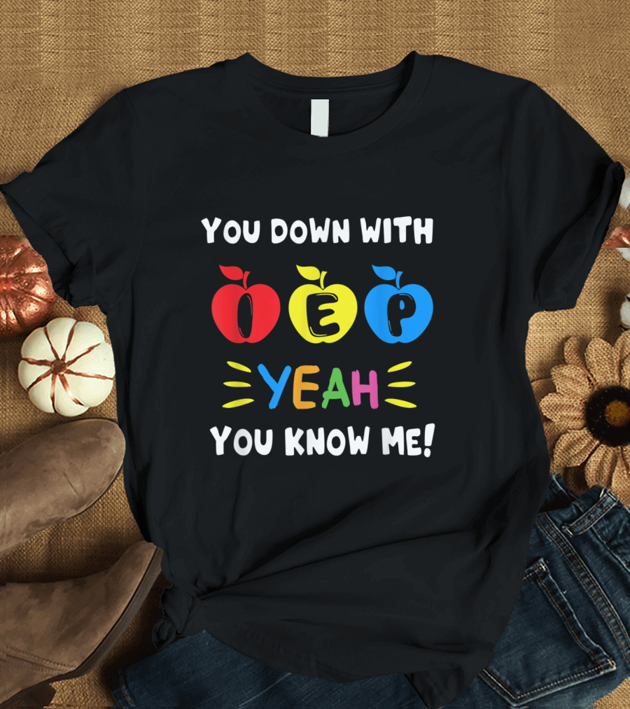 You Down With IEP Yeah You Know Me Teacher Apples T-Shirt