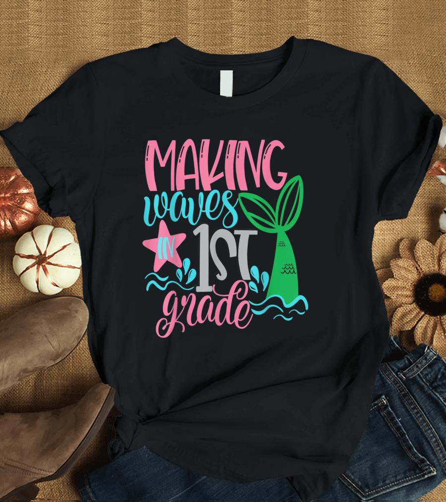 Making Waves in 1st Grade Mermaid Theme for Kids Girls T-Shirt