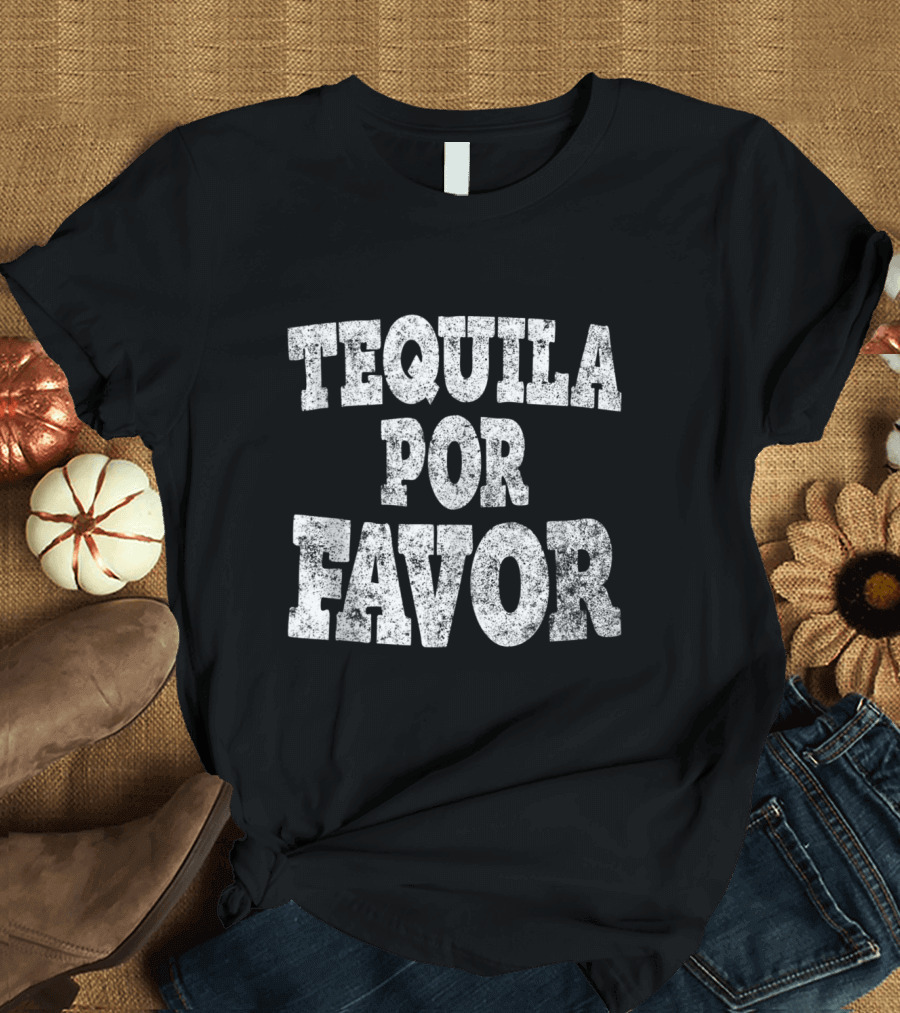 Tequila Por Favor Cinco De Mayo Celebration Request T-Shirt