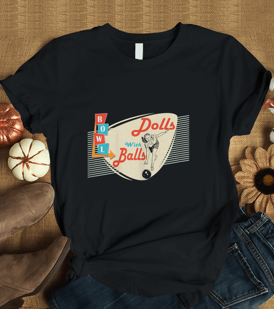 Dolls With Balls Bowl Vintage Bowling Team T-Shirt