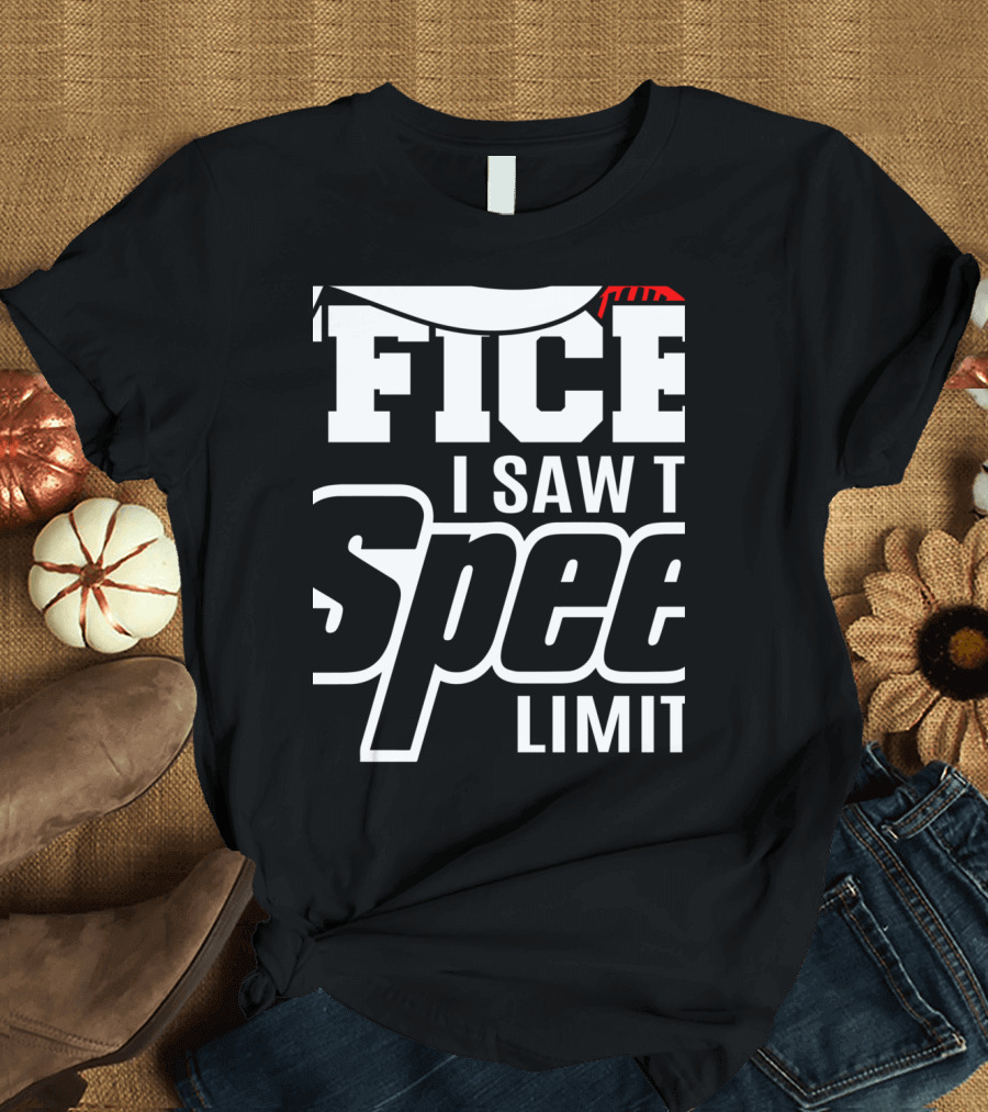 Yes Officer I Saw the Speed Limit Fiat Racing T-Shirt