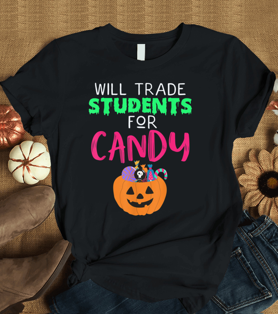 Will Trade Students for Candy Funny Halloween Teacher Pumpkin T-Shirt