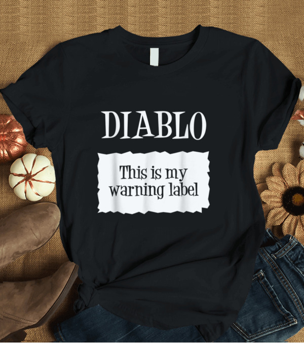T-Shirt: DIABLO This Is My Warning Label T-Shirt DIABLO This Is My Warning Label T-Shirt