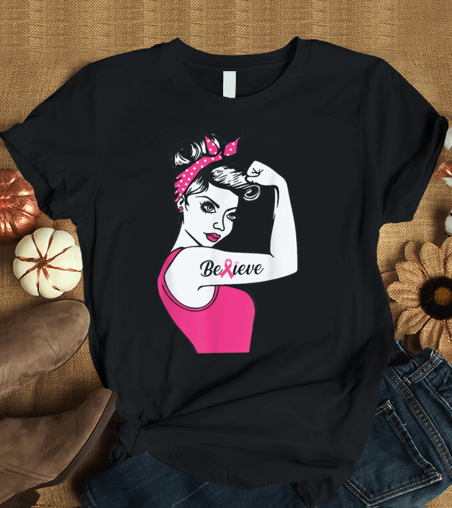 Breast Cancer Warrior Awareness Support Believe Rosie the Riveter Pink T-Shirt