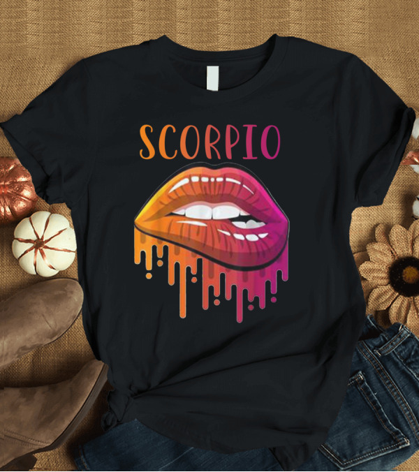 T-Shirt: Scorpio Dripping Lipstick October November Birthday T-Shirt Scorpio Dripping Lipstick October November Birthday T-Shirt