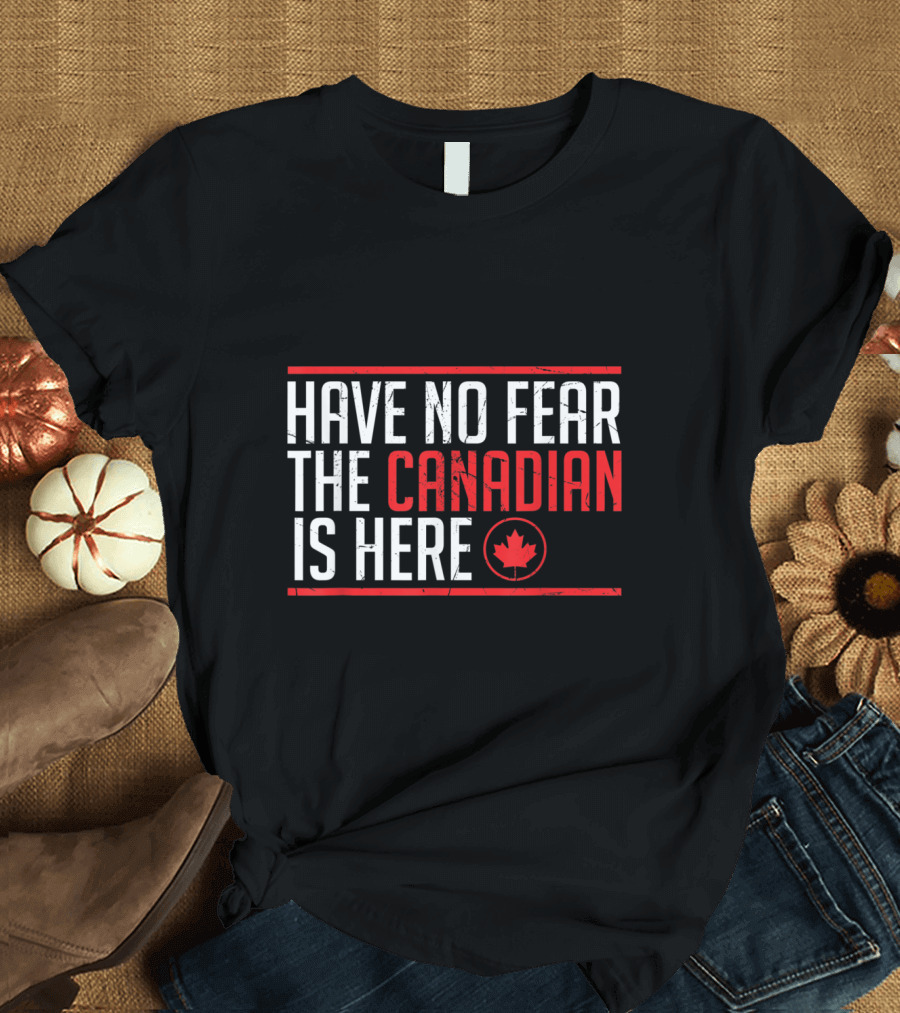 Have No Fear The Canadian Is Here Maple Leaf Meme T-Shirt