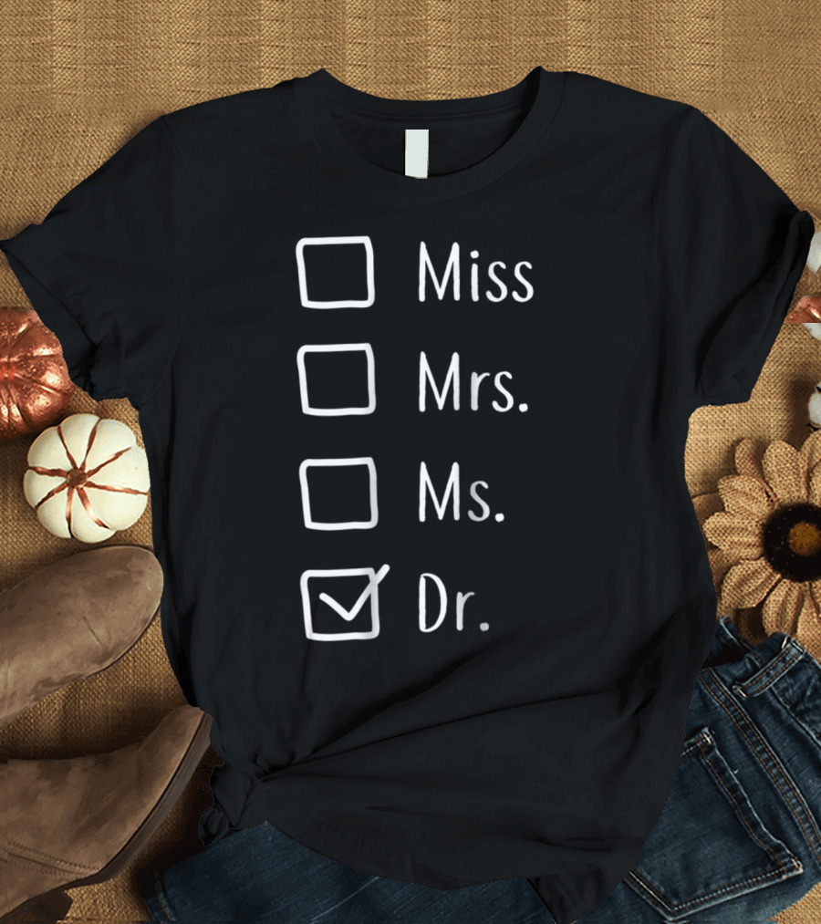 Miss Mrs Ms Dr Doctor Women T-Shirt