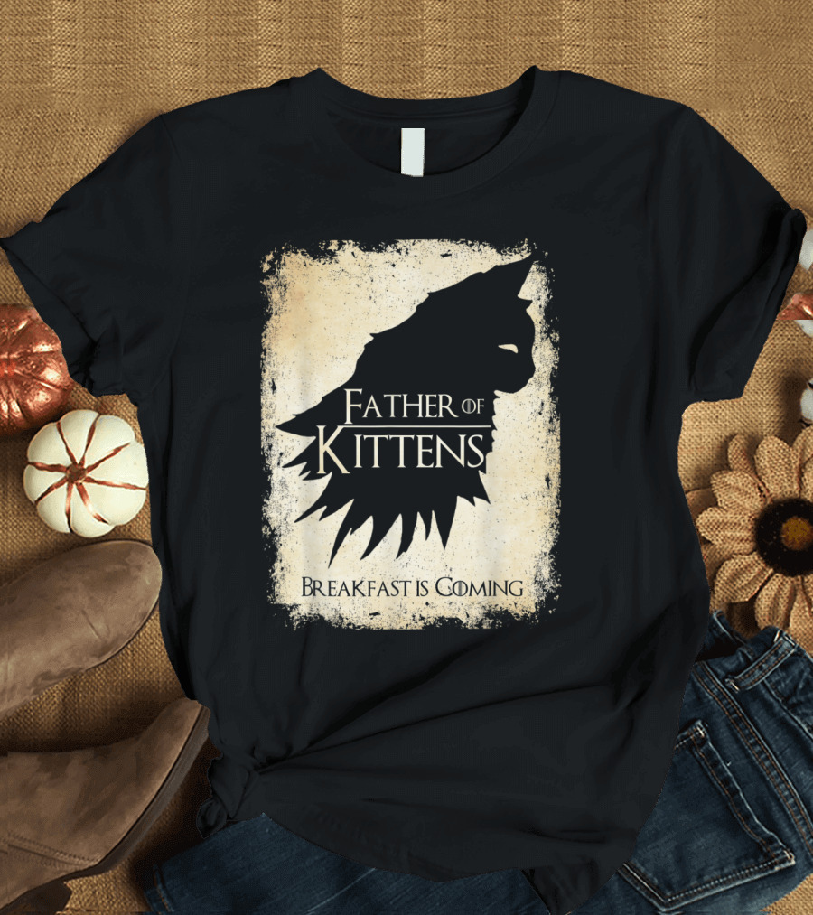 Father Of Kittens Breakfast Is Coming Cat Dad T-Shirt