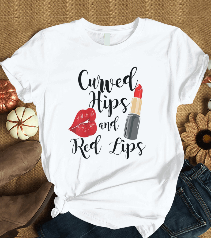 Curved Hips and Red Lips with Lipstick for Curvy Strong Women and Girls T-Shirt
