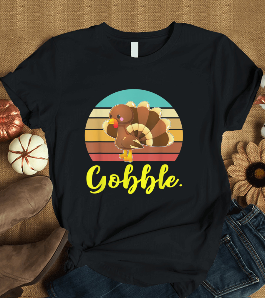 Gobble Cute Turkey Thanksgiving Idea Happy Turkey Day T-Shirt