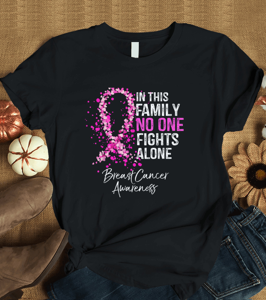 In This Family No One Fights Alone Breast Cancer Awareness Pink Ribbon Solidarity T-Shirt