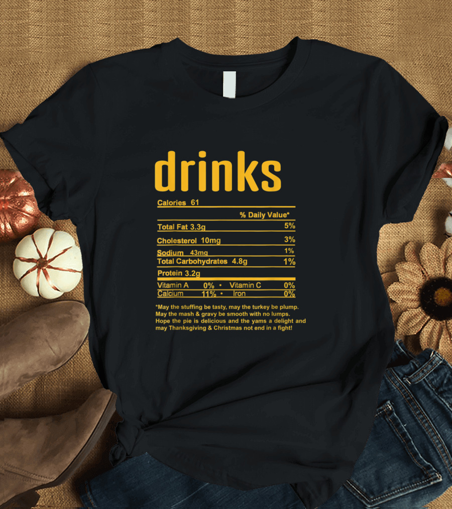 Nutritional Facts Drinks Calories May Thanksgiving Christmas Not End Fight T-Shirt