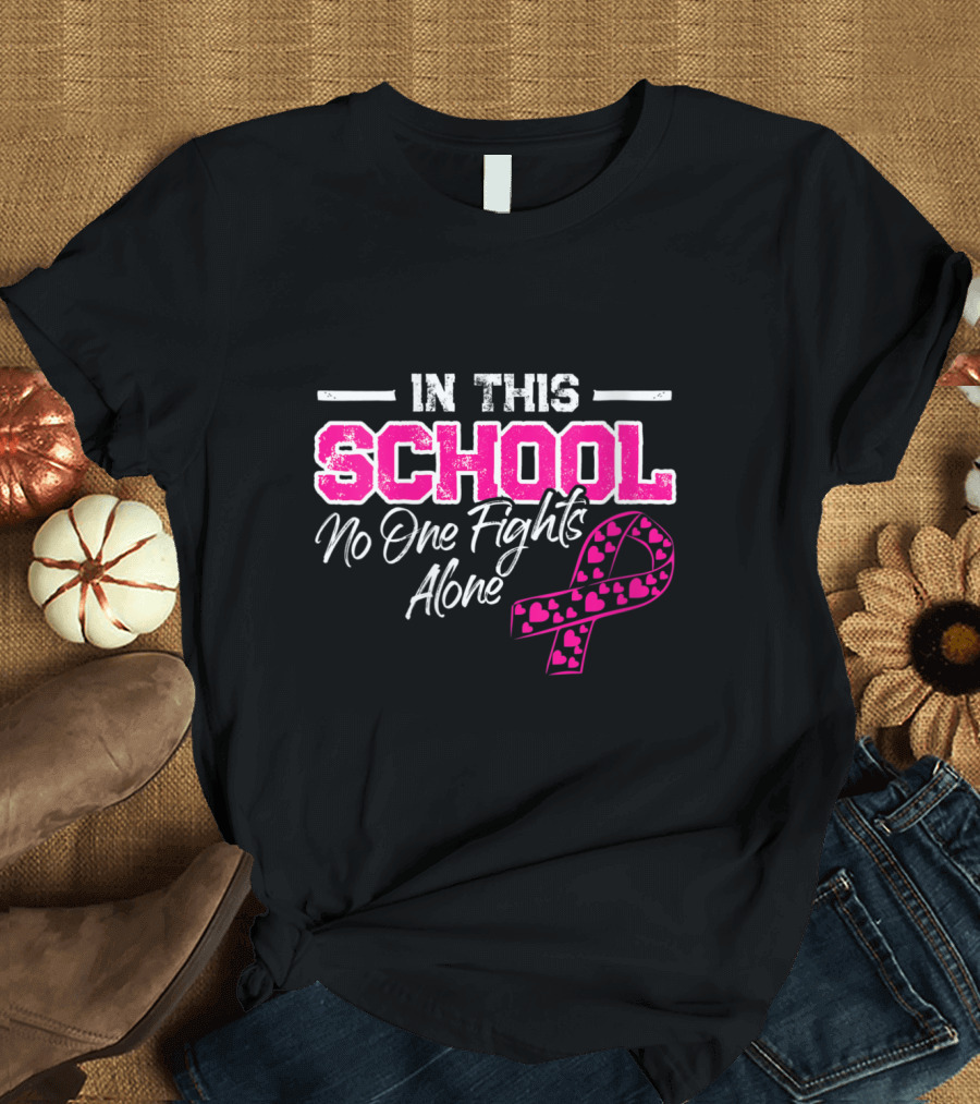 In This School No One Fights Alone Breast Cancer Awareness Month Warrior T-Shirt