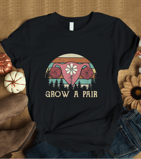 T-Shirt: Grow A Pair Feminist Uterus with Roses Retro Stripes T-Shirt Grow A Pair Feminist Uterus with Roses Retro Stripes T-Shirt