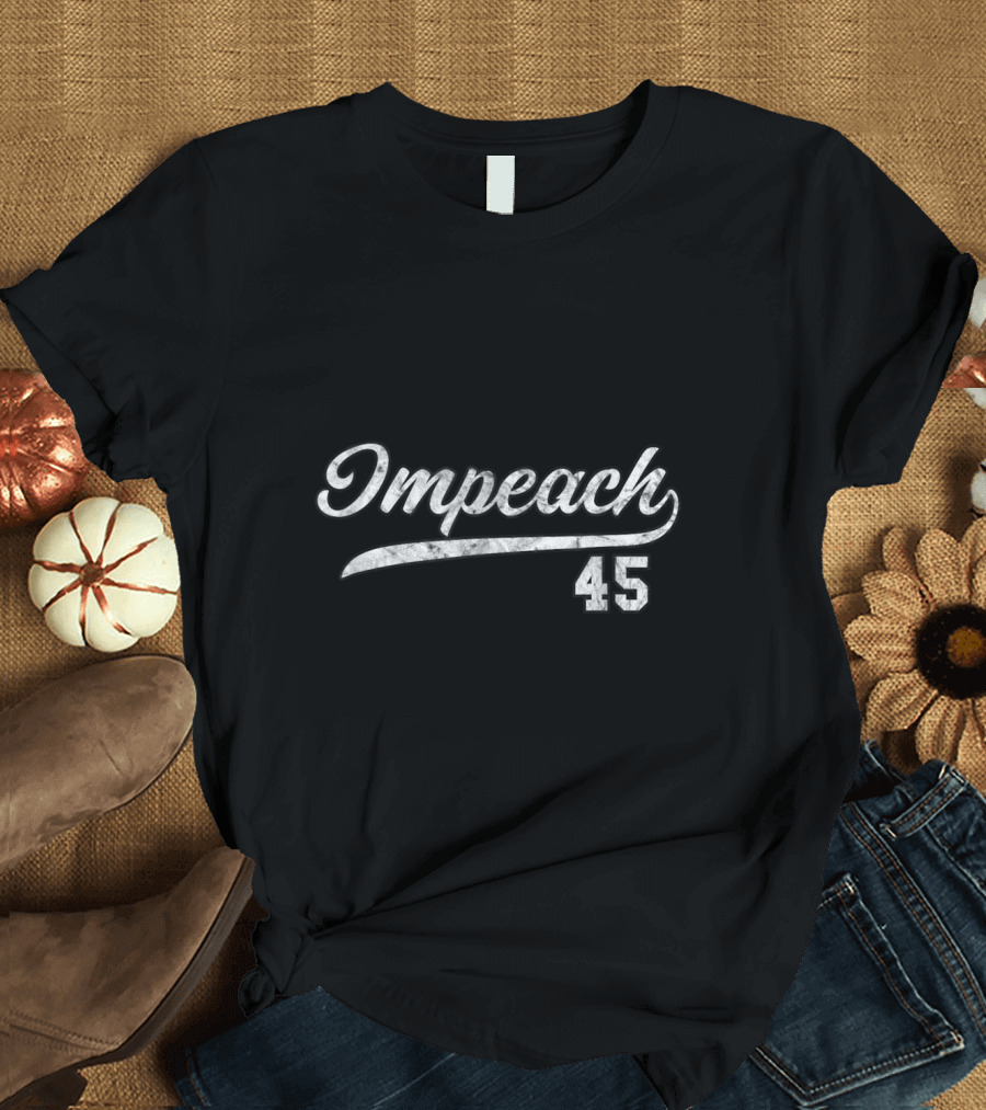 Impeach 45 Impeach Trump Anti Trump Text T-Shirt