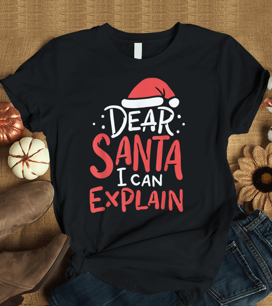 Dear Santa I Can Explain Christmas Santa Hat T-Shirt