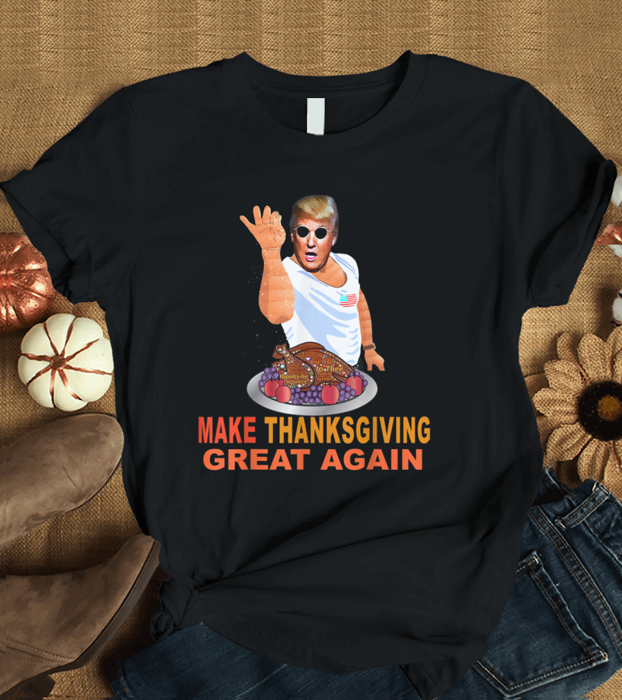 MAKE THANKSGIVING GREAT AGAIN Funny Trump Salting Turkey T-Shirt