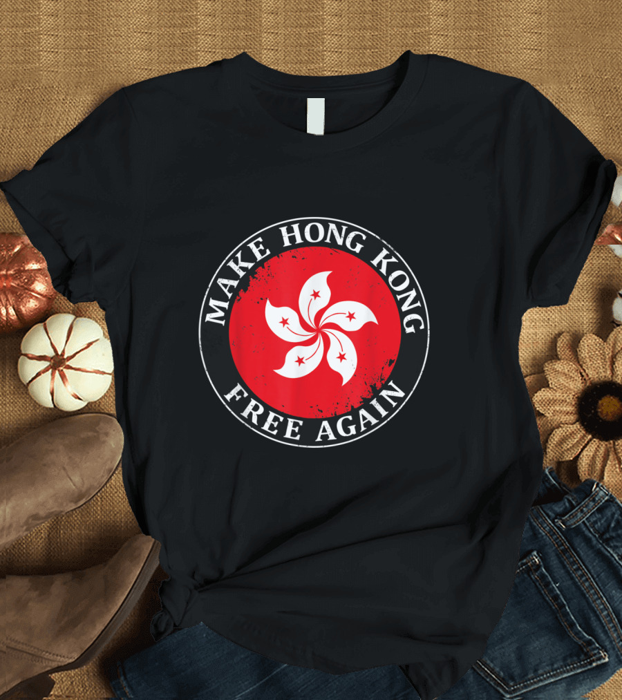 Make Hong Kong Free Again Hong Kong China Flag Support T-Shirt