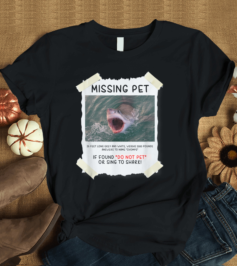 Missing Pet Great White Shark Do Not Pet or Sing If Found T-Shirt