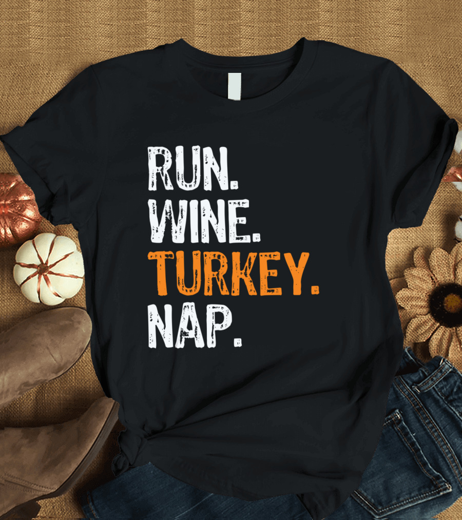 Run Wine Turkey Nap Thanksgiving Funny Runner T-Shirt