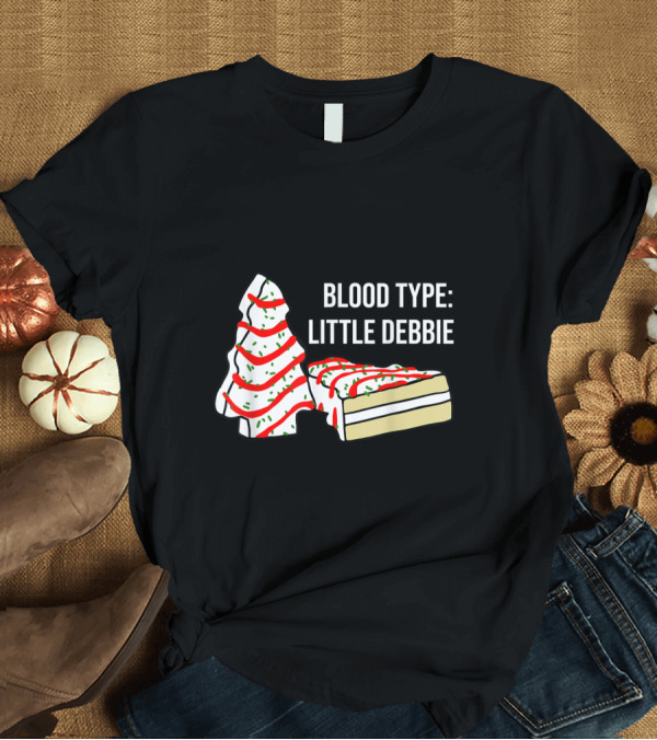 T-Shirt: Blood Type Little Debbie Christmas Tree Snack Cake Dessert Love T-Shirt Blood Type Little Debbie Christmas Tree Snack Cake Dessert Love T-Shirt