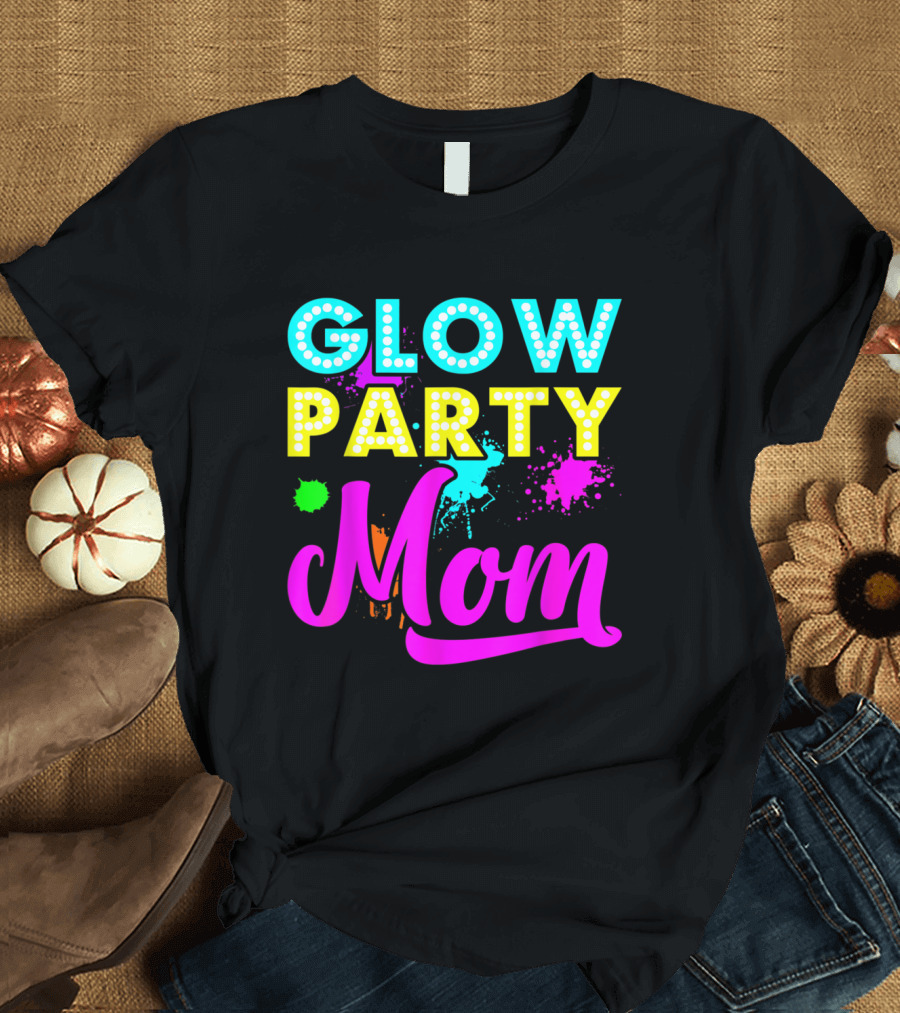 Glow Party Mom Glow Party Clothing Glow Party T-Shirt