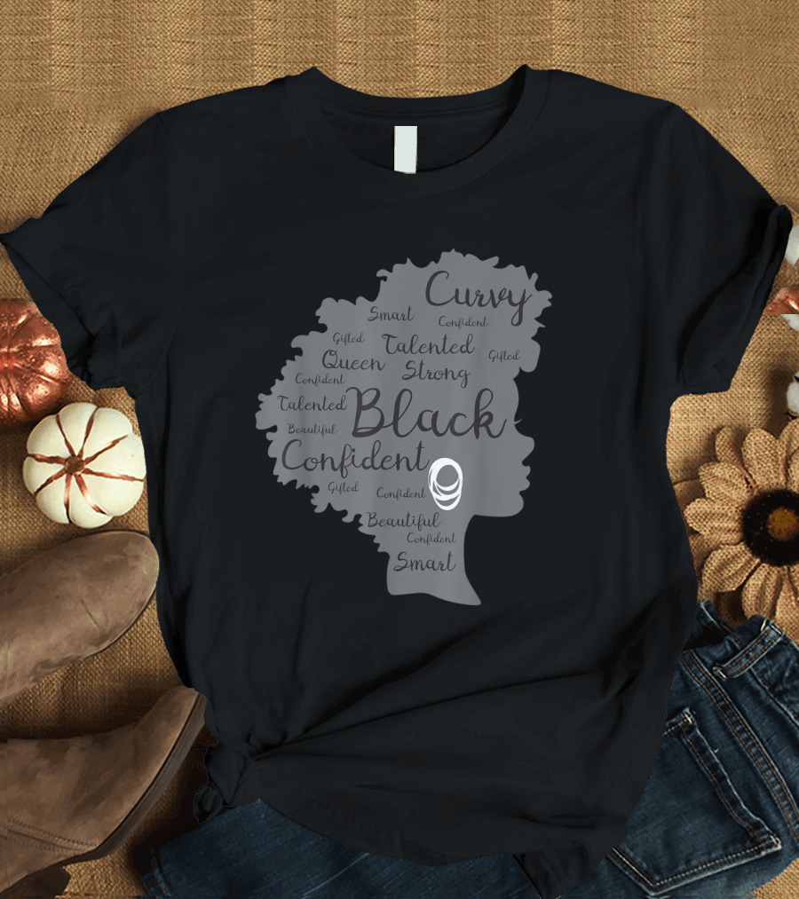 Black Confident Strong Curvy Talented Beautiful Smart Queen T-Shirt