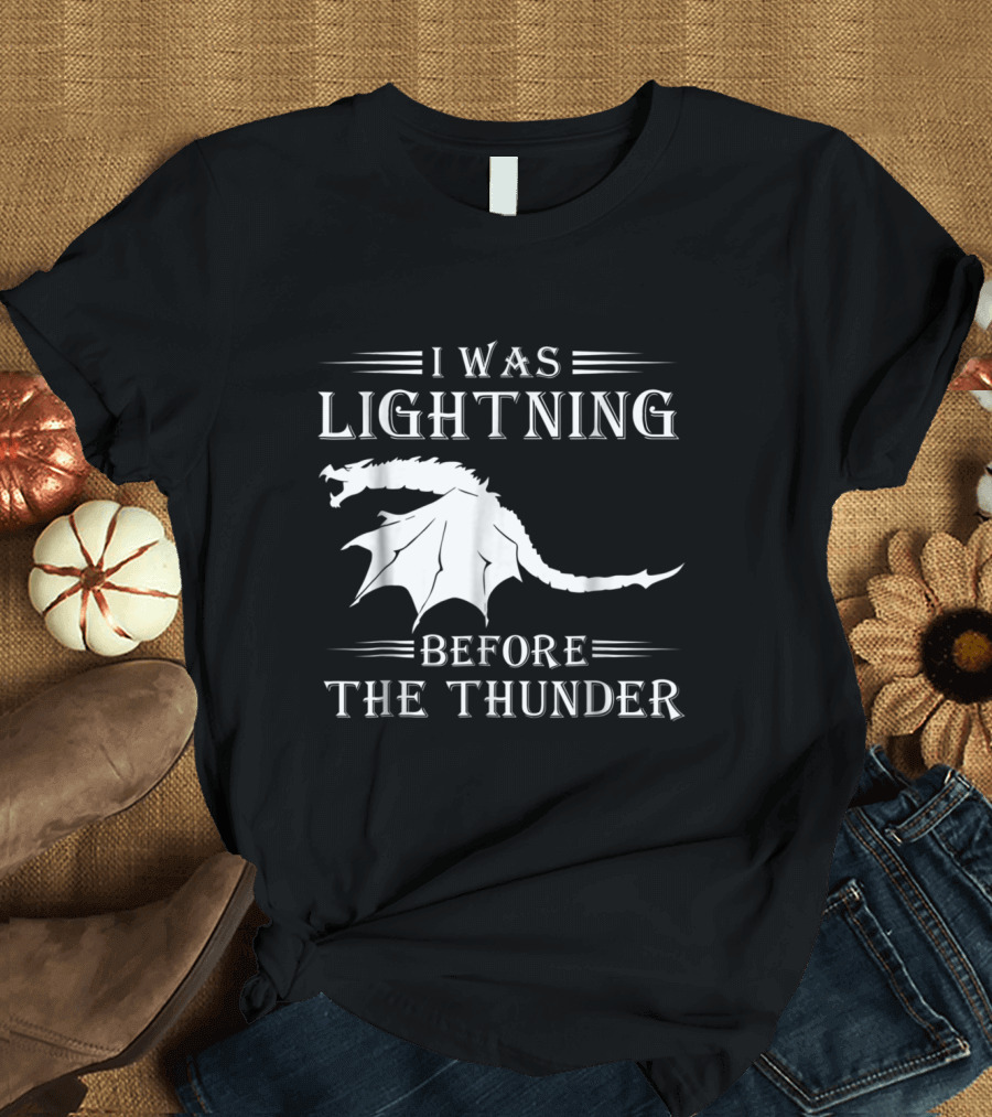 I Was Lightning Before the Thunder Dragon Winged Creature T-Shirt