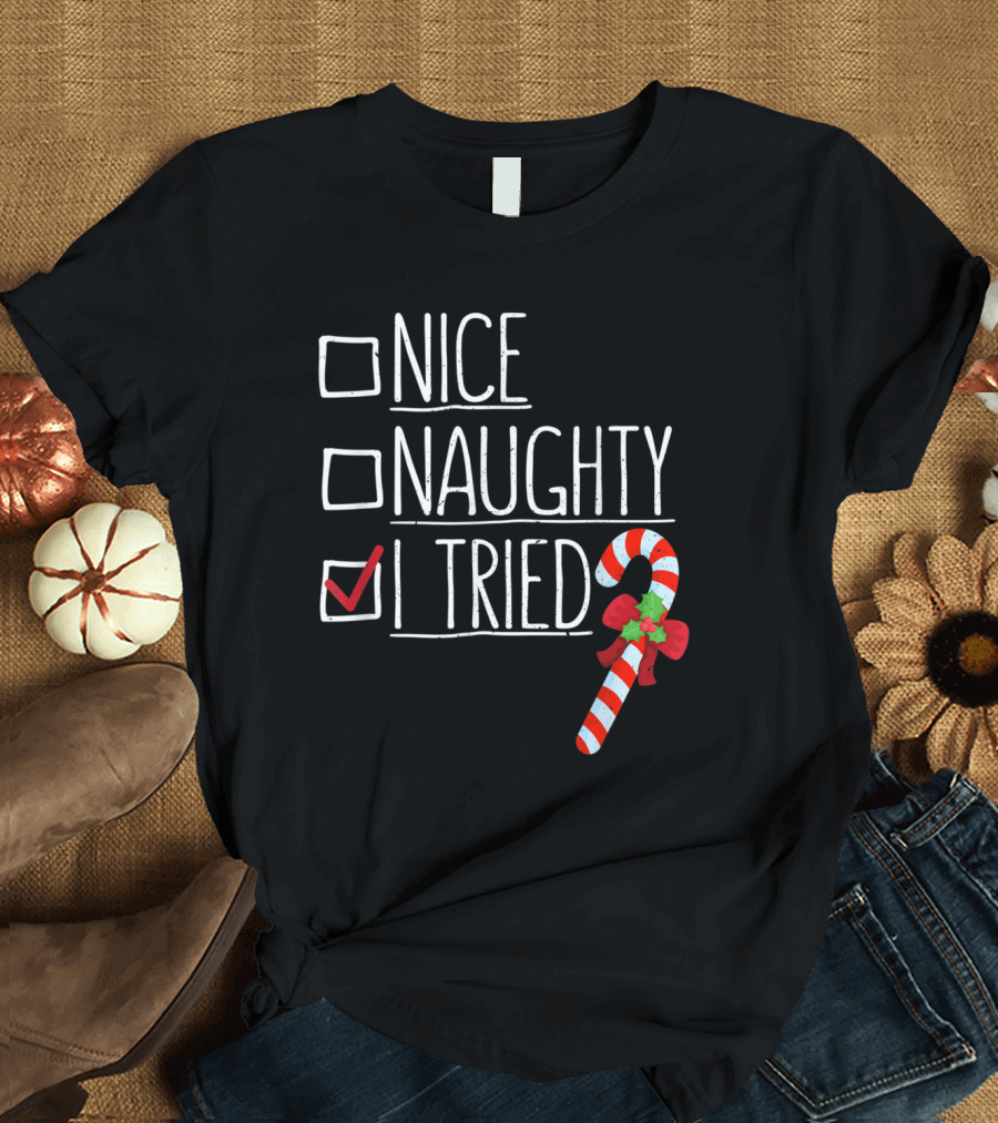 Nice Naughty I Tried Candy Cane Christmas Humor T-Shirt