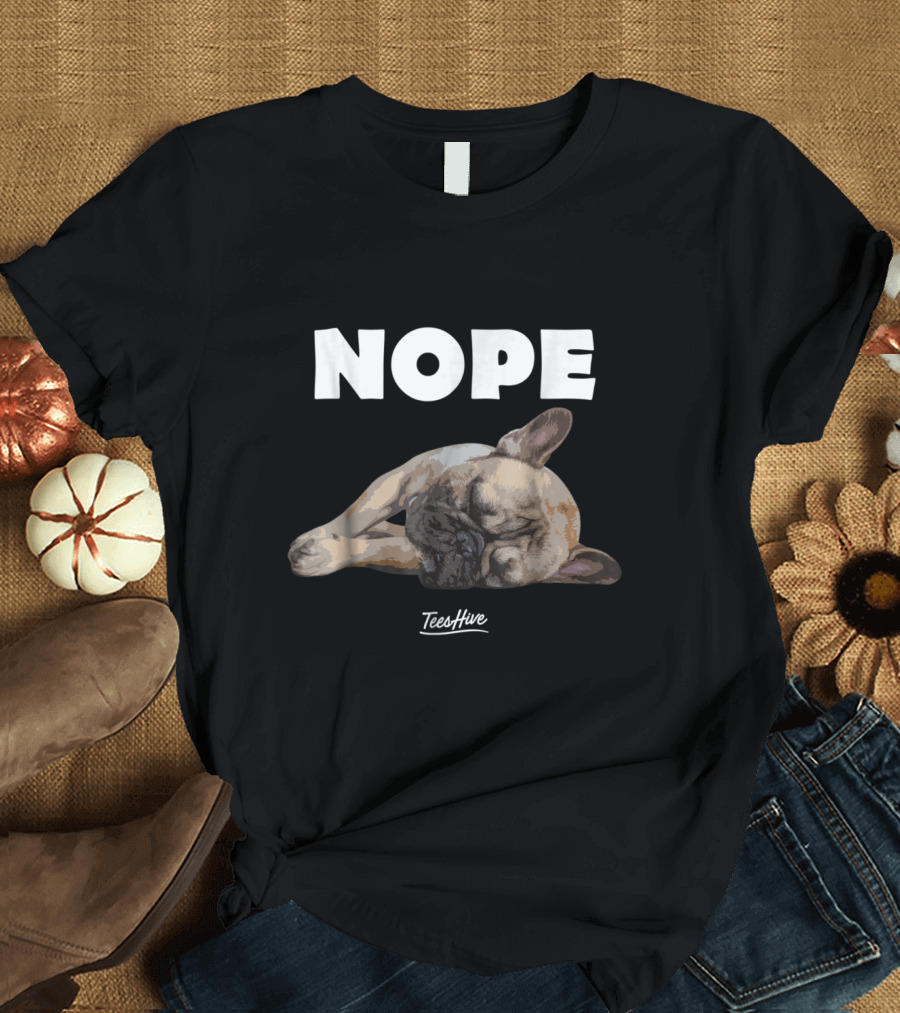 NOPE French Bulldog TeesHive Funny French Bulldog T-Shirt