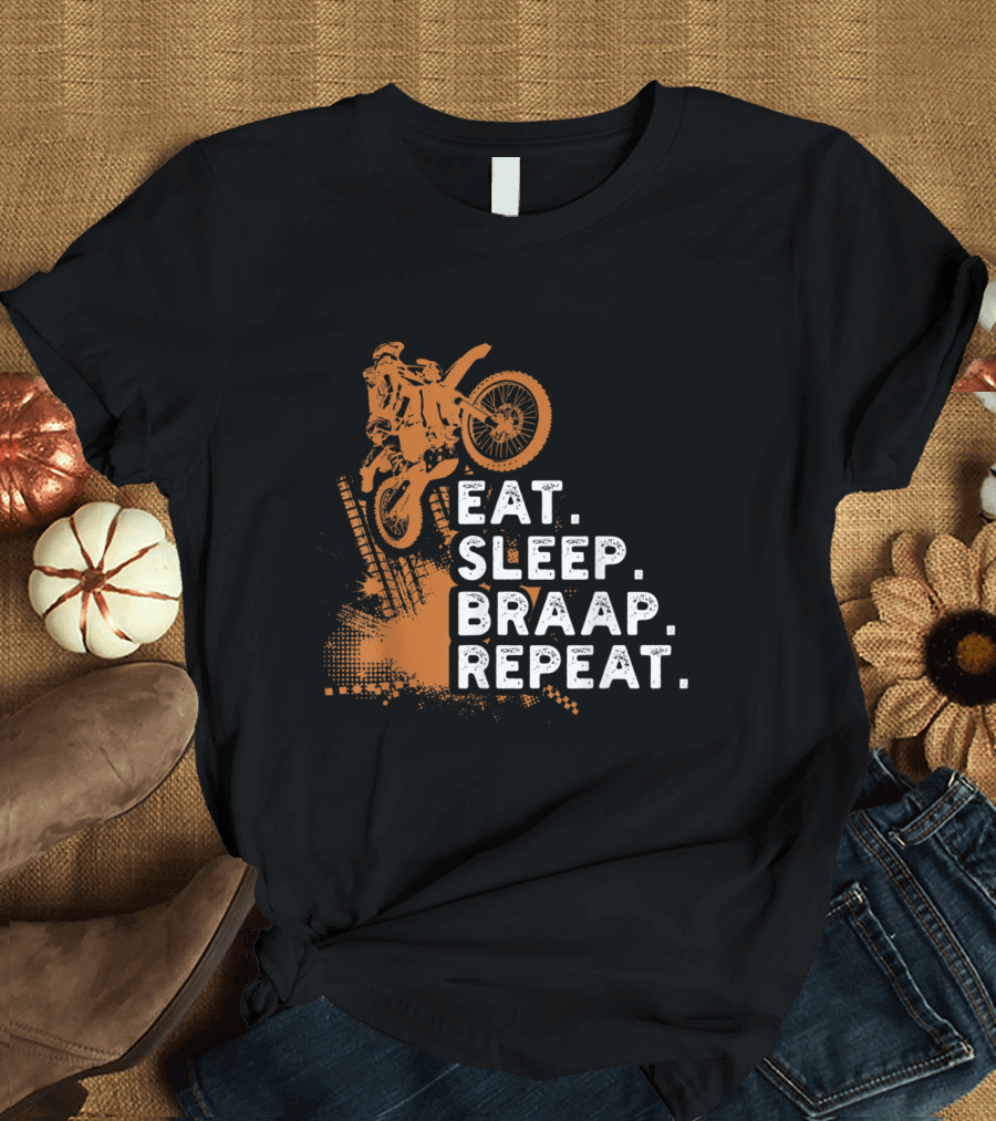 Eat Sleep Braap Repeat Funny Dirt Bike Jump Stunt Motocross T-Shirt