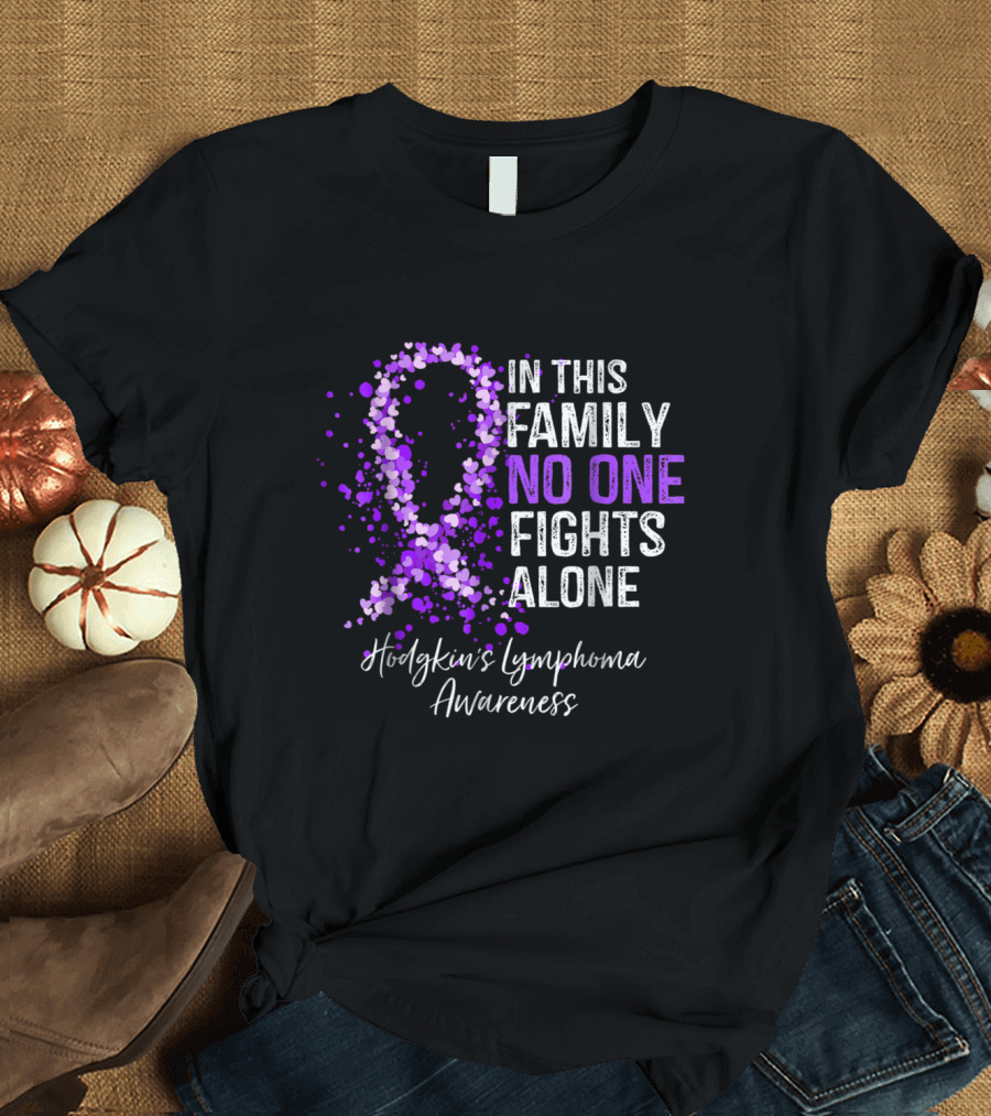 In This Family No One Fights Alone Hodgkin's Lymphoma Awareness T-Shirt