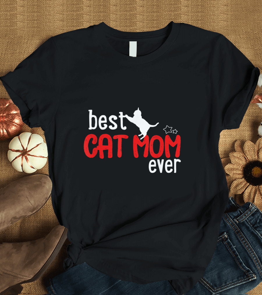 Best Cat Mom Ever Cat Mom T-Shirt