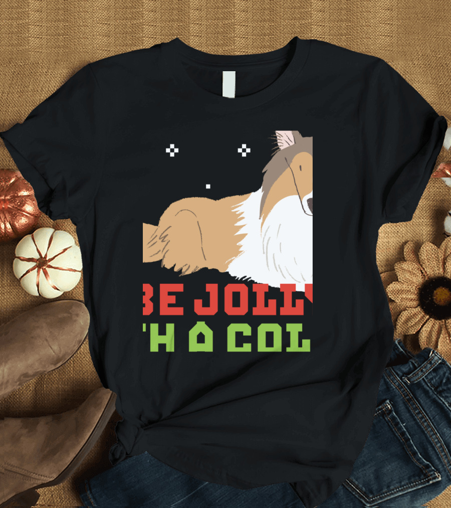 Be Jolly With A Collie UglyDog Funny T-Shirt