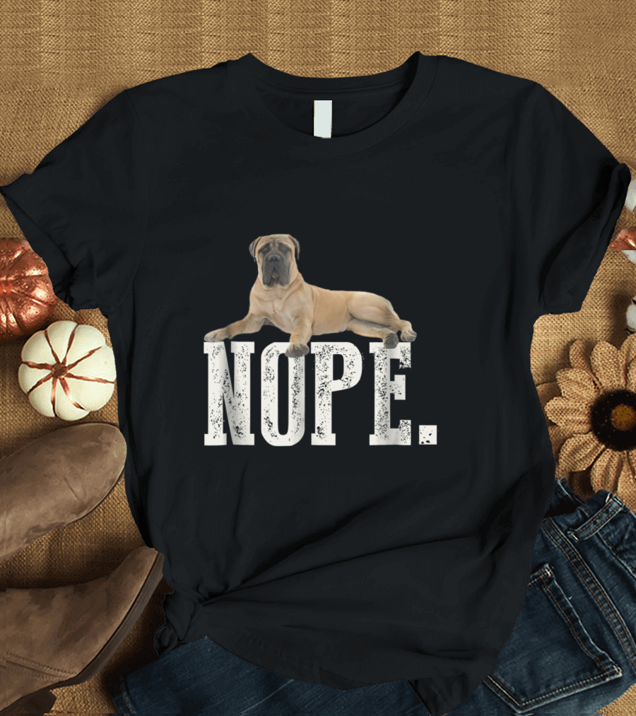 NOPE Lazy Mastiff Dog Image T-Shirt