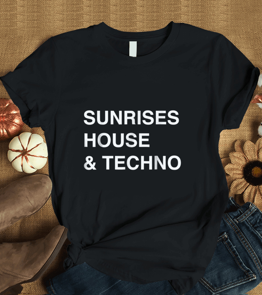 Sunrises House and Techno Spirit of Dawn and Electronic Music T-Shirt