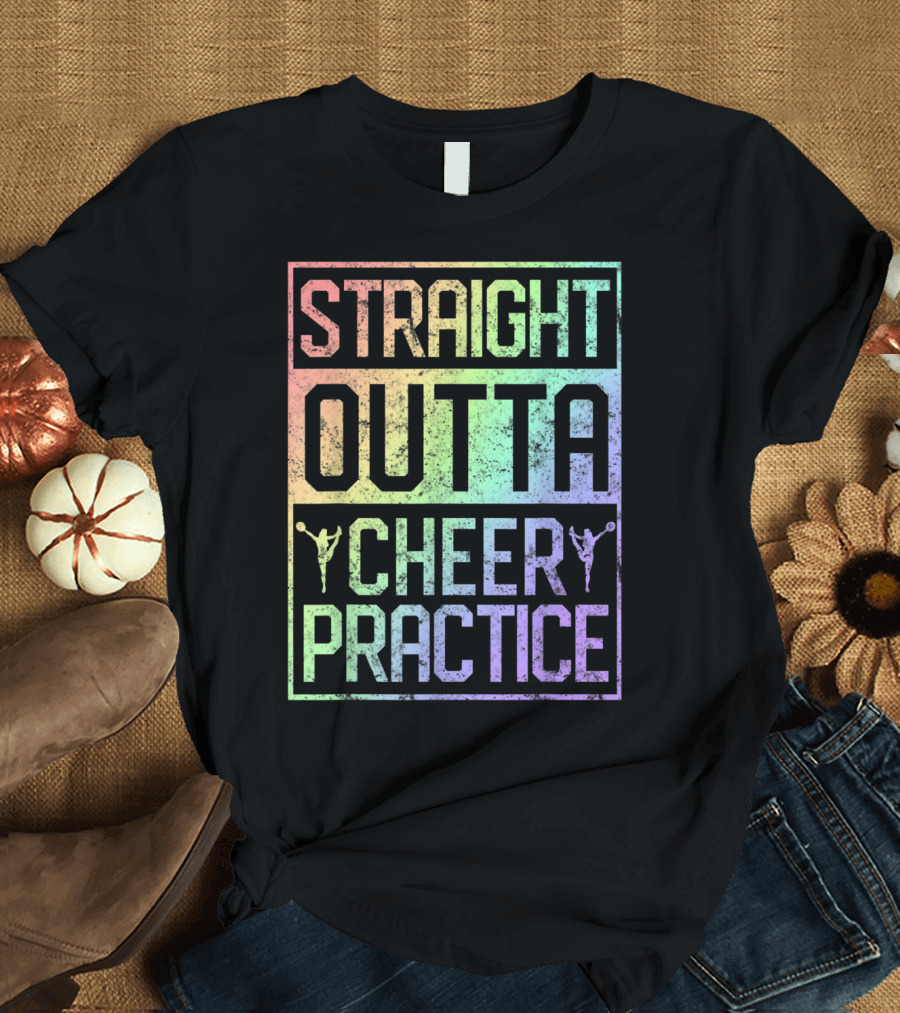 Straight Outta Cheer Practice Cheerleading Rainbow T-Shirt