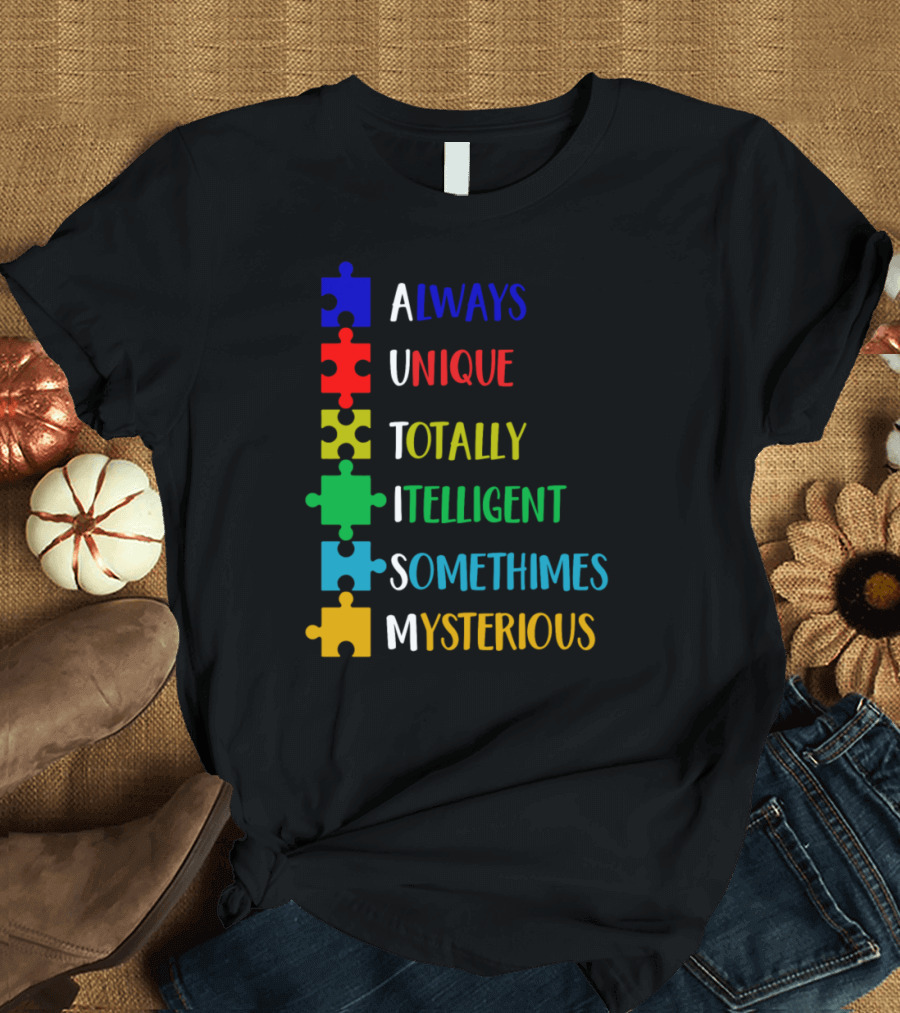 Autism Awareness Always Unique Totally Intelligent Sometimes Mysterious Women's Wideneck T-Shirt