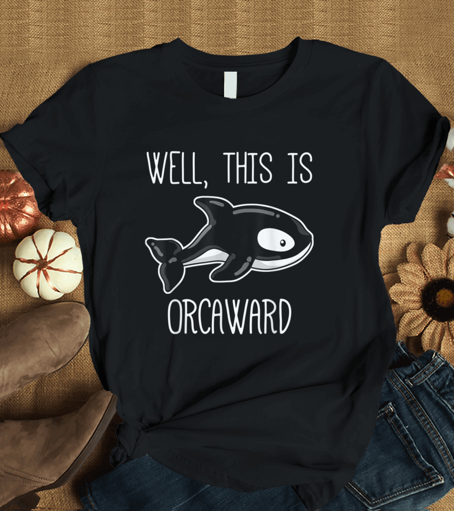 Well This Is Orcaward Funny Killer Whale Awkward Orca Introvert T-Shirt