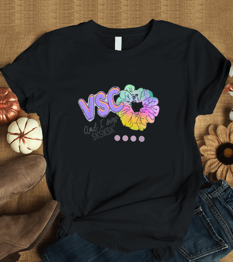 VSC And I Oop Sksksk Rainbow Aesthetic Scrunchie Trend T-Shirt