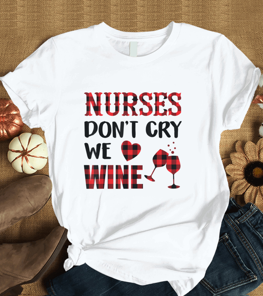 Red Plaid Nurses Don't Cry We Love Wine with Heart and Glasses T-Shirt
